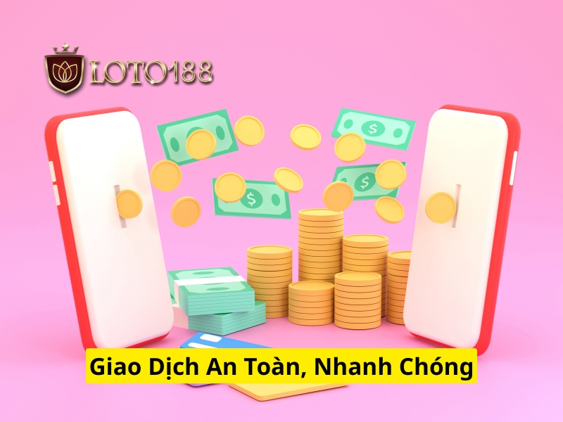 Giao dịch an toàn, nhanh chóng