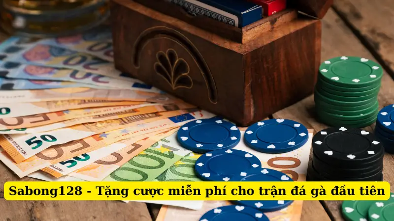 Sabong128 - Tặng cược miễn phí cho trận đá gà đầu tiên