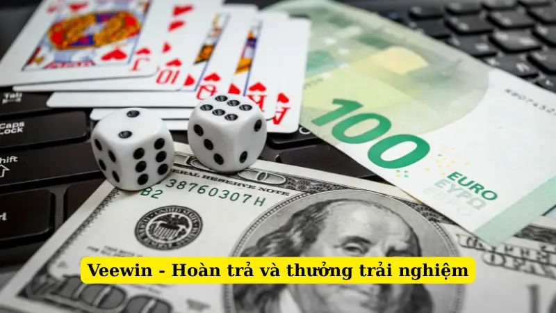 Veewin - Hoàn trả và thưởng trải nghiệm